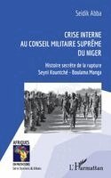 Seidik Abba - Crise interne au Conseil Militaire Suprême du Niger, Häftad
