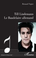 Renaud Vigier - Till Lindemann - Le Baudelaire allemand, Häftad
