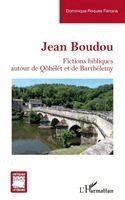 Jean Boudou: Fictions bibliques autour de Qôhélét et de Barthélemy