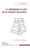 bokomslag La pédagogie au gré de la relation éducative