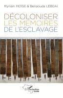 Benaouda Lebdai, Myriam Moïse - Décoloniser les mémoires de l'esclavage, Häftad
