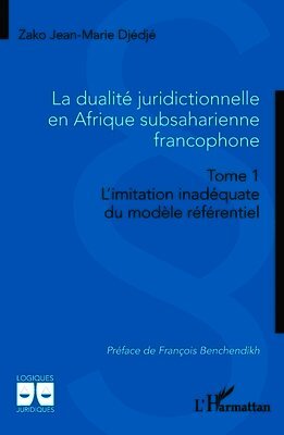 Zako Jean-Marie Djédjé - dualité juridictionnelle en Afrique subsaharienne francophone, Häftad
