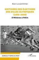 Alain Lunzenfichter - Histoires des élections des villes olympiques (1896-2008), Häftad
