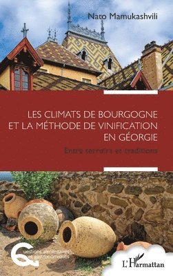 Les climats de Bourgogne et la méthode de vinification en Géorgie