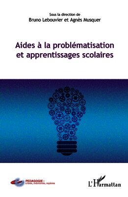 Bruno Lebouvier, Agnès Musquer - Aides à la problématisation et apprentissages scolaires, Häftad