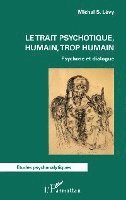 Michel S Levy - trait psychotique, humain, trop humain, Häftad
