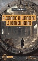 Daniel Roualland - Alexandre Milliardère, le dernier homme, Häftad
