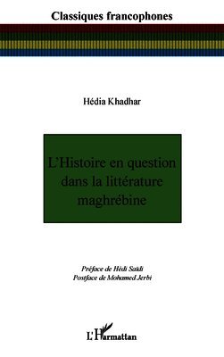 Hédia Khadhar, Mohamed Jerbi - L'Histoire en question dans la littérature maghrébine, Häftad