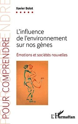 Xavier Bolot - L'influence de l'environnement sur nos gènes, Häftad