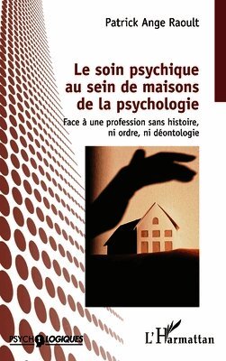 Patrick Ange Raoult - soin psychique au sein de maisons de la psychologie, Häftad