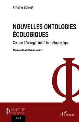 Nouvelles ontologies écologiques: Ce que l'écologie fait à la métaphysique