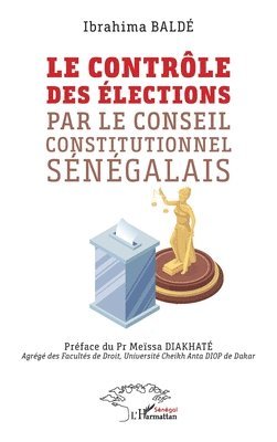 Ibrahima Baldé - contrôle des élections par le Conseil constitutionnel sénégalais, Häftad. Tillgänglighet: Lägg i varukorg