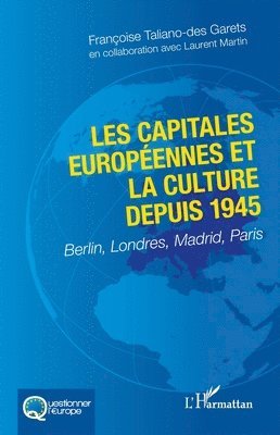 Françoise Taliano-Des Garets, Laurent Martin - Les capitales européennes et la culture depuis 1945, Häftad