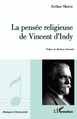 Arthur Skoric - pensée religieuse de Vincent D'Indy, Häftad