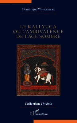 kali-yuga ou l'ambivalence de l'âge sombre
