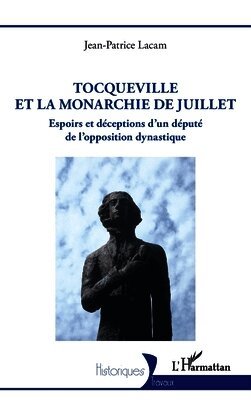 Tocqueville et la Monarchie de Juillet