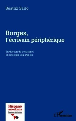 Beatriz Sarlo - Borges, l'écrivain périphérique, Häftad