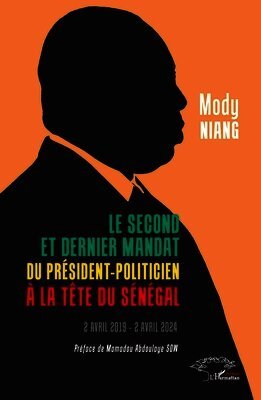 Mody Niang - second et dernier mandat du Président-politicien à la tête du Sénégal, Häftad