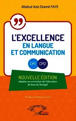 L'excellence en Langue et Communication - CM1 - CM2: Nouvelle édition adaptée au curriculum de l'éducation de base du Sénégal