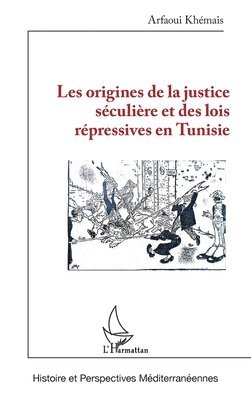 Les origines de la justice séculière et des lois répressives en Tunisie