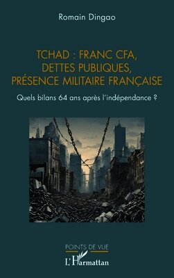 Tchad: franc CFA, dettes publiques, présence militaire française: Quels bilans 64 ans après l'indépendance ?