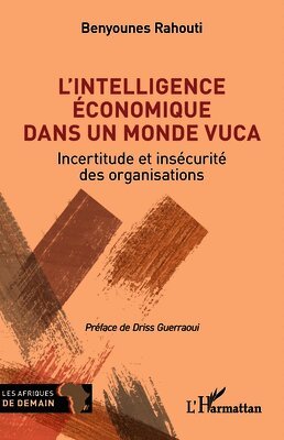 Benyounes Rahouti - L'intelligence économique dans un monde VUCA, Häftad