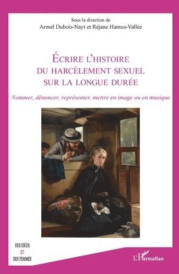 Armel Dubois-Nayt, Réjane Hamus-Vallée - Écrire l'histoire du harcèlement sexuel sur la longue durée, Häftad