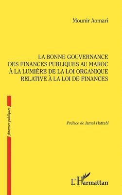 bonne gouvernance des Finances publiques au Maroc à la lumière de la loi organique relative à la loi de finances