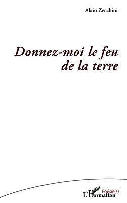 Alain Zecchini - Donnez-moi le feu de la terre, Häftad