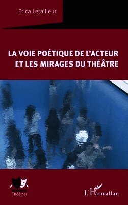 Erica Letailleur - voie poétique de l'acteur et les mirages du théâtre, Häftad