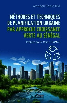 Amadou Sadio Dia - Méthodes et techniques de planification urbaine par approche croissance verte au Sénégal, Häftad