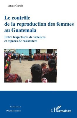 Anaïs Garcia - contrôle de la reproduction des femmes au Guatemala, Häftad