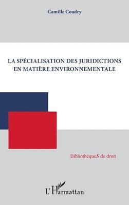 spécialisation des juridictions en matière environnementale