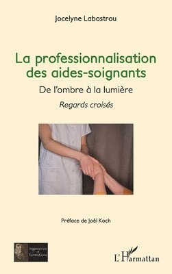 Jocelyne Labastrou - professionnalisation des aides-soignants,, Häftad