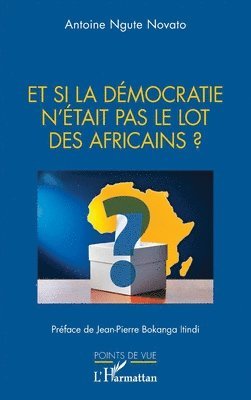 Antoine Ngute Novato - Et si la démocratie n'était pas le lot des Africains ?, Häftad