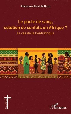 pacte de sang, solution de conflits en Afrique ?