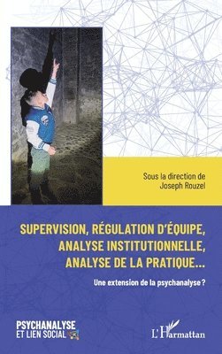 Joseph Rouzel - Supervision, régulation d'équipe, analyse institutionnelle et analyse de la pratique..., Häftad