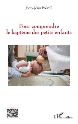 Pour comprendre le baptême des petits enfants