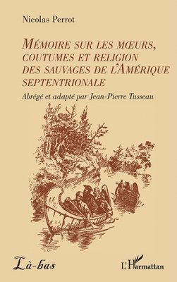 Mémoire sur les moeurs, coutumes et religion des sauvages de l'Amérique septentrionale