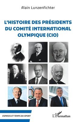 Alain Lunzenfichter - L'histoire des présidents du comité internationale olympique (CIO), Häftad