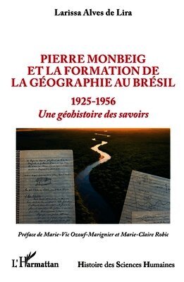 Larissa Alves de Lira - Pierre Monbeig et la formation de la géographie au Brésil, Häftad