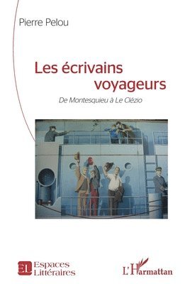 Pierre Pelou - Les écrivains voyageurs, Häftad
