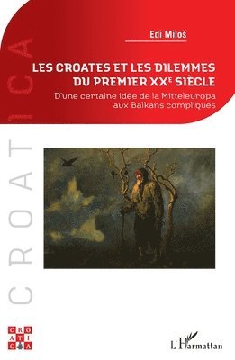 Edi Milos - Les Croates et les dilemmes du premier XXe siècle, Häftad