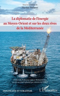 diplomatie de l'énergie au Moyen-Orient et sur les deux rives de la Méditerranée