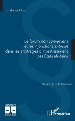 forum non conveniens et les injonctions anti-suit dans les arbitrages d'investissement des États africains
