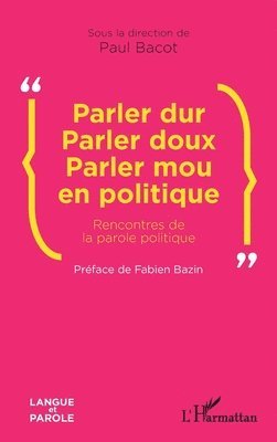 Parler dur Parler doux Parler mou en politique