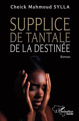 Cheick Mahmoud Sylla - Supplice de Tantale de la destinée, Häftad