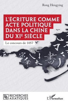 L'écriture comme acte politique dans la Chine du XIe siècle