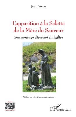 L'apparition à la Salette de la Mère du Sauveur: Son message discerné en Église