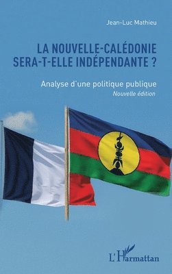 Jean-Luc Mathieu - Nouvelle-Calédonie sera-t-elle indépendante ?, Häftad